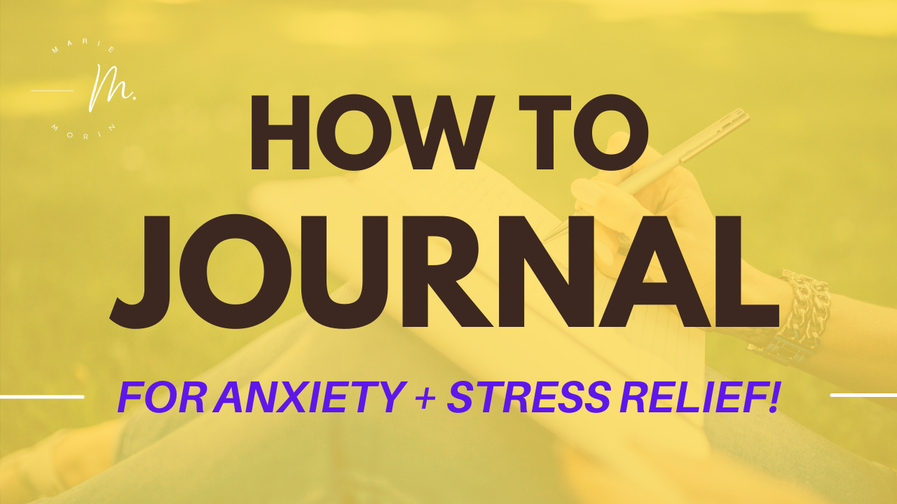 marie morin youtube how to journal for anxiety and stress relief