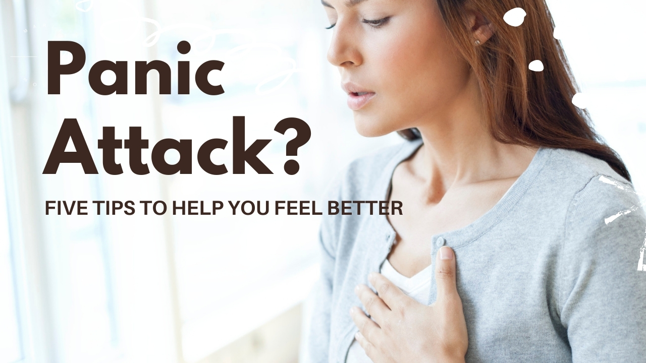 panic attack? 5 tips to help you feel better