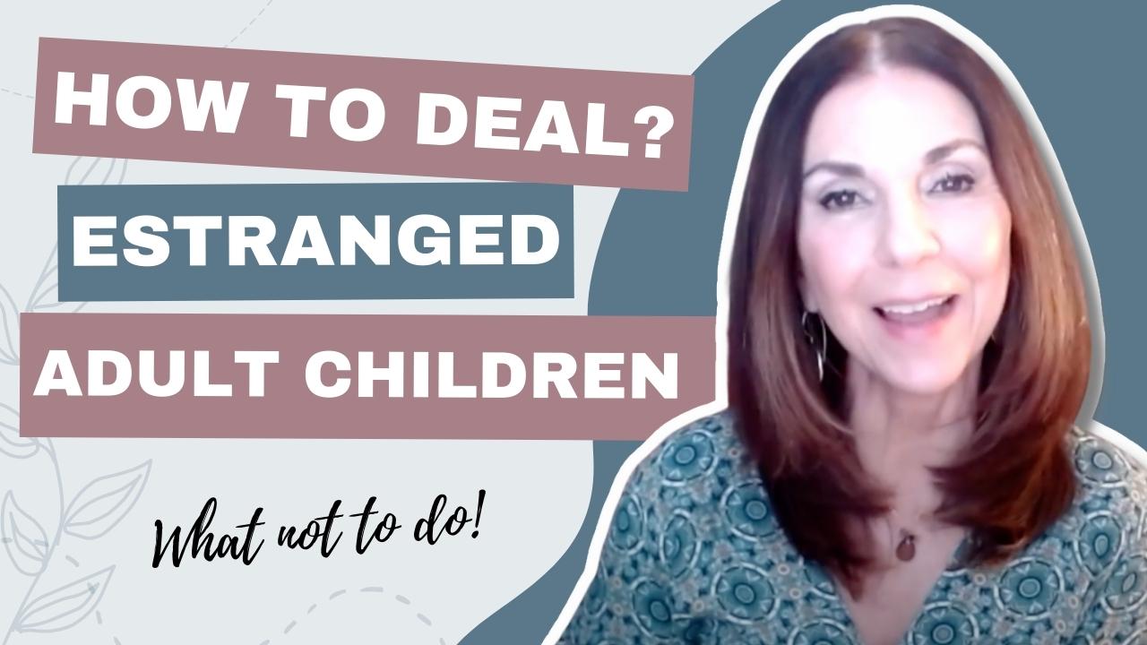 how-to-deal-with-estranged-adult-children-what-not-to-do-morin-holistic-therapy