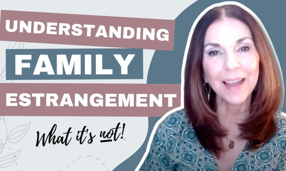 understanding family estrangement what it's not morin holistic therapy
